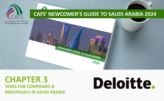 CAFS’ Newcomer’s Guide to Saudi Arabia – Third chapter: TAXES FOR COMPANIES & INDIVIDUALS IN SAUDI ARABIA  By Deloitte Saudi Arabia